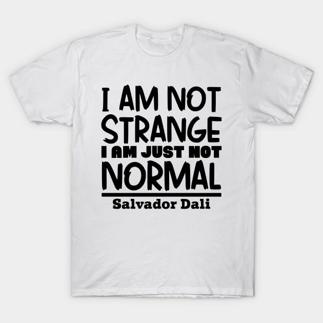 I'm not strange, I'm just not normal